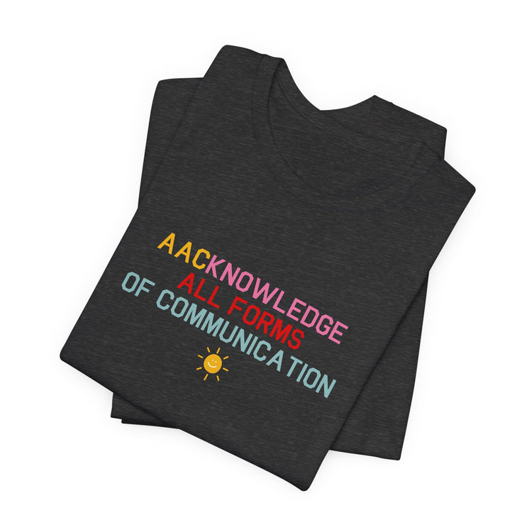 AACknowledge all forms of communication tee