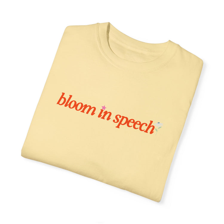 bloom in speech flowers comfort colors tee
