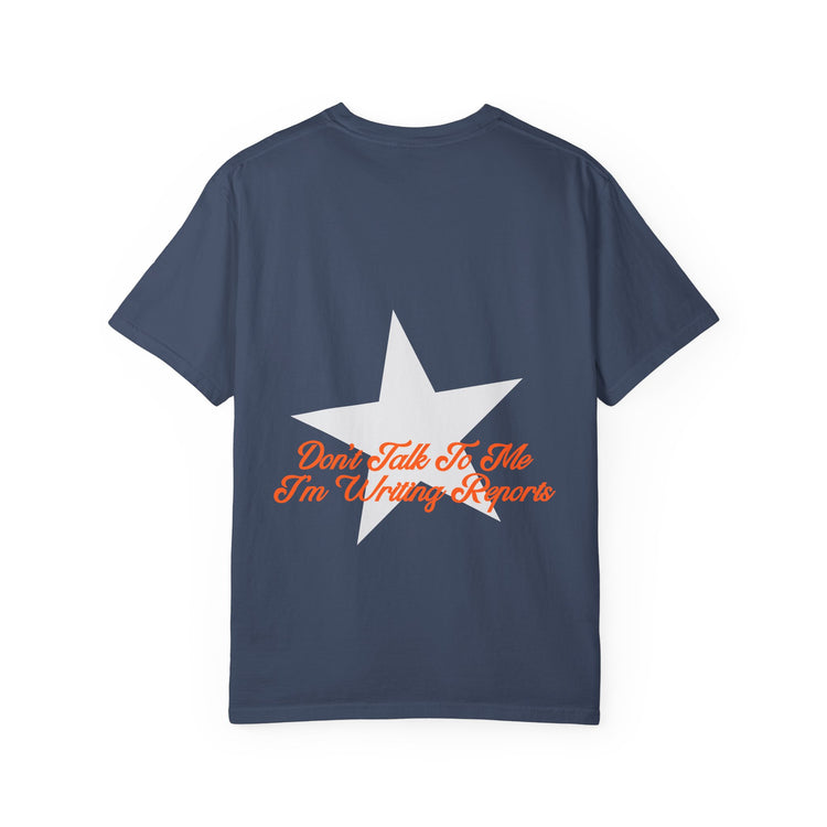 don't talk to me i'm writing reports front/back comfort colors tee