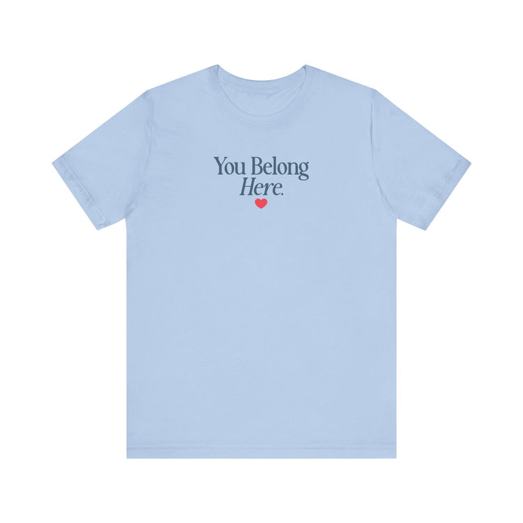 you belong here. short sleeve tee