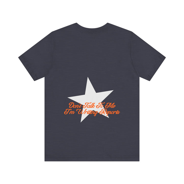 don't talk to me i'm writing reports front/back short sleeve tee