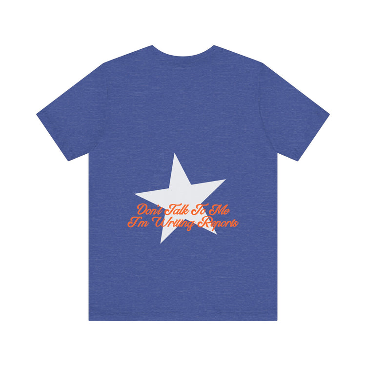 don't talk to me i'm writing reports front/back short sleeve tee