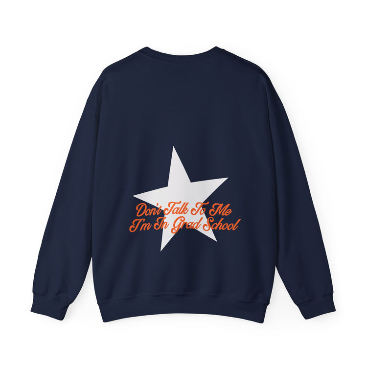 don't talk to me i'm in grad school front/back crewneck