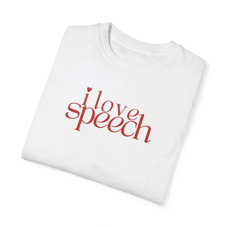 i love speech comfort colors tee