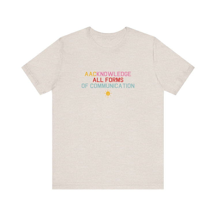 AACknowledge all forms of communication tee