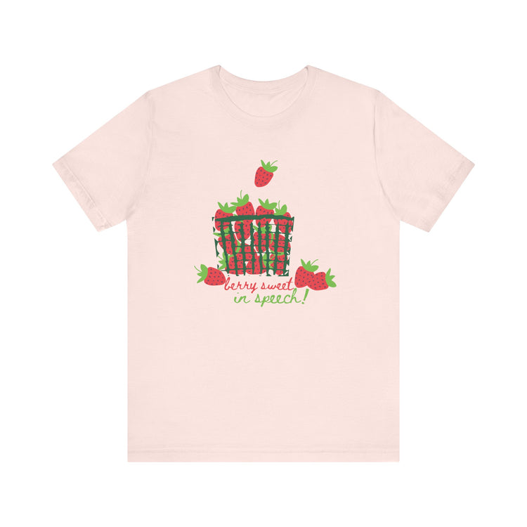 berry sweet in speech! tee