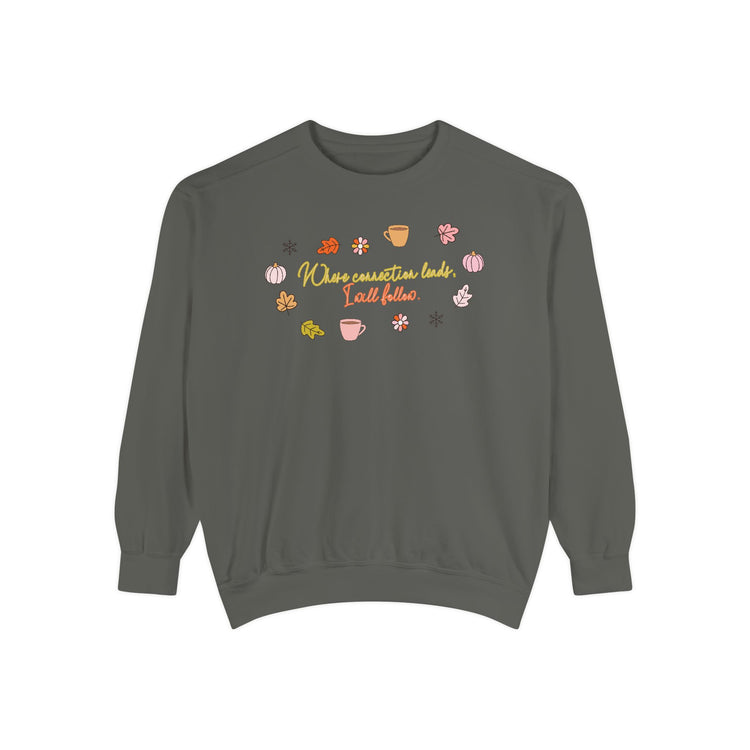 where connection leads, i will follow comfort colors crewneck