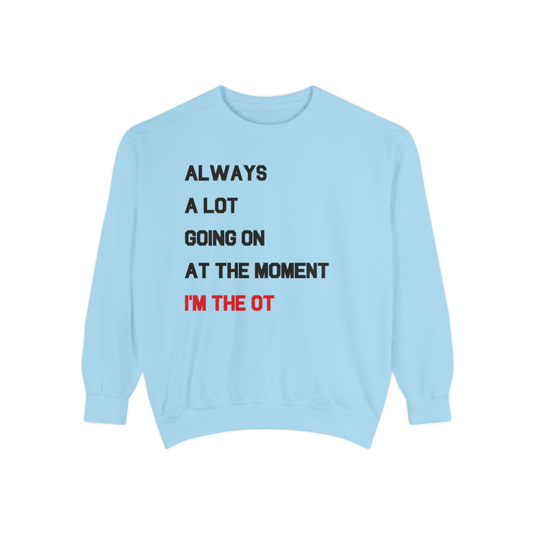 always a lot going on, I'm the OT comfort colors crewneck
