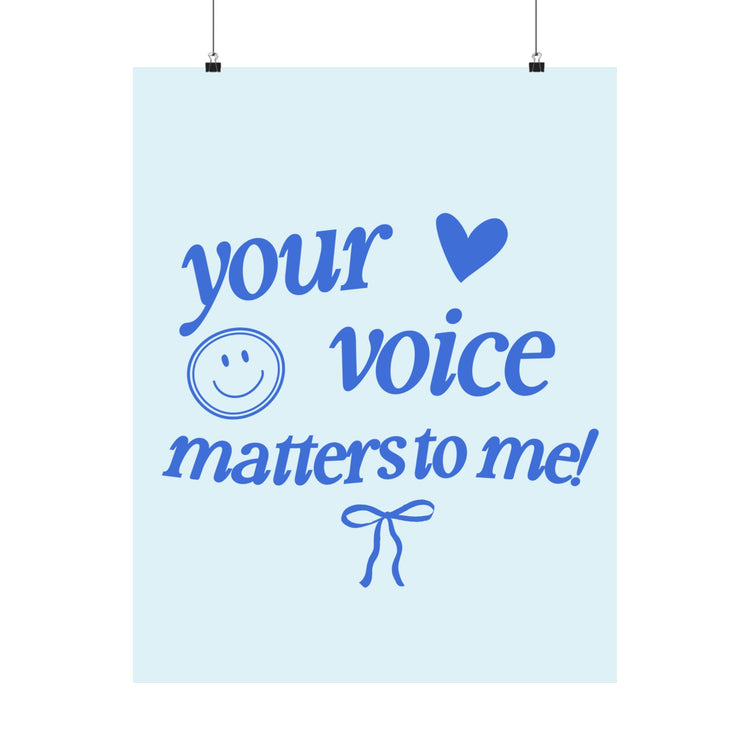 your voice matters to me blue wall poster
