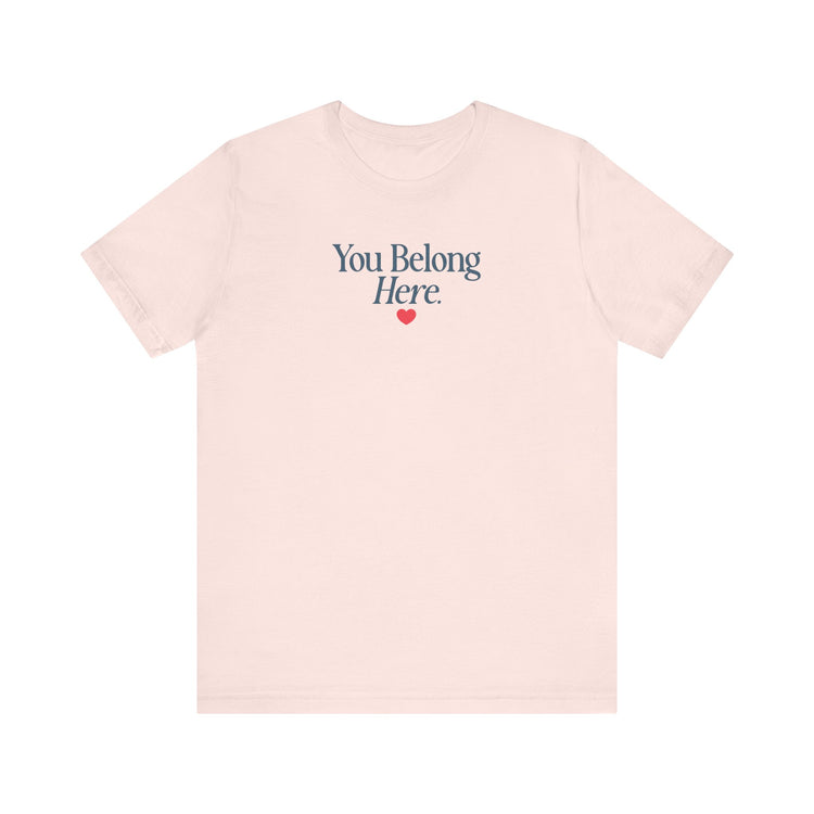 you belong here. short sleeve tee