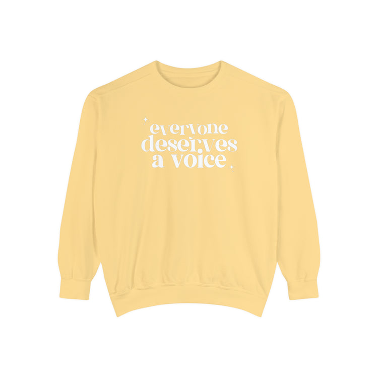 everyone deserves a voice comfort colors crewneck