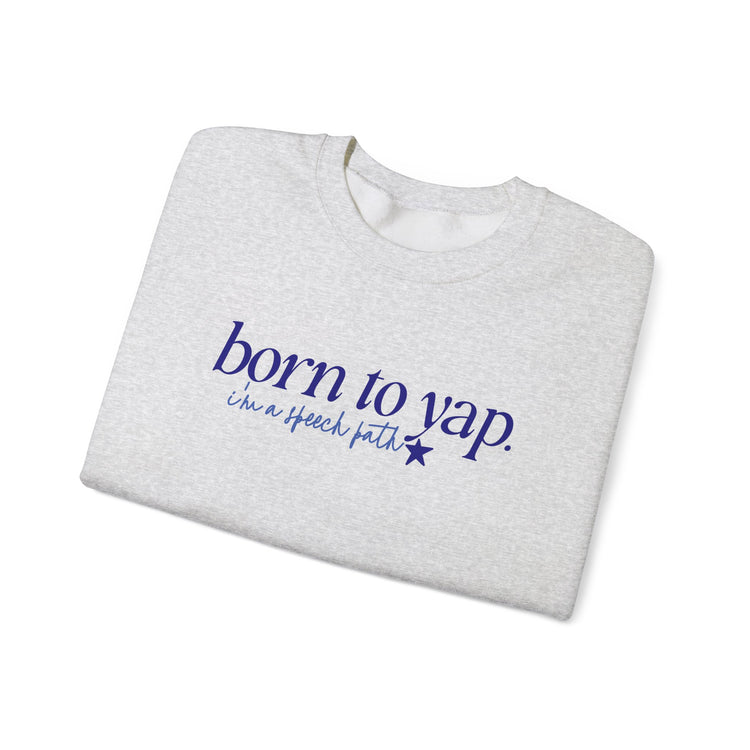 born to yap, i'm a speech path! crewneck