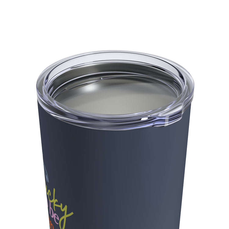 lucky to be an SLP tumbler 10oz