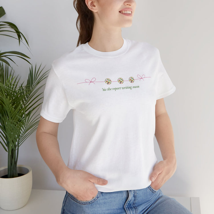'tis the report writing season short sleeve tee
