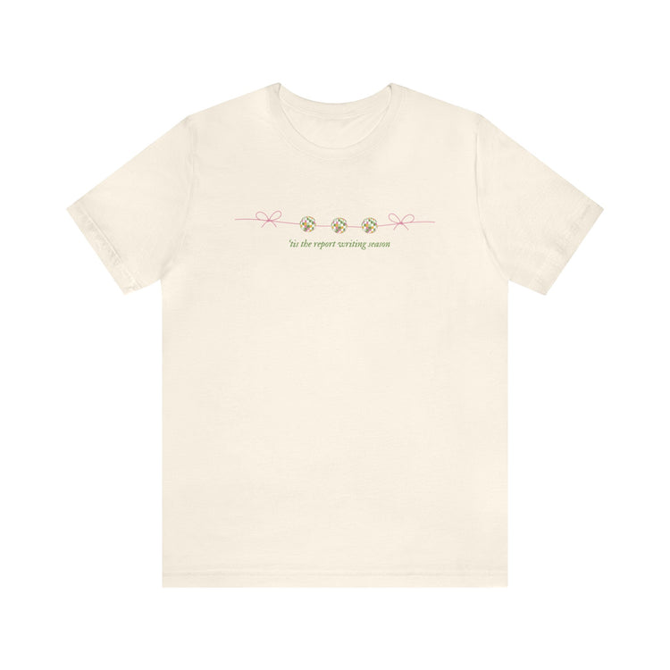 'tis the report writing season short sleeve tee
