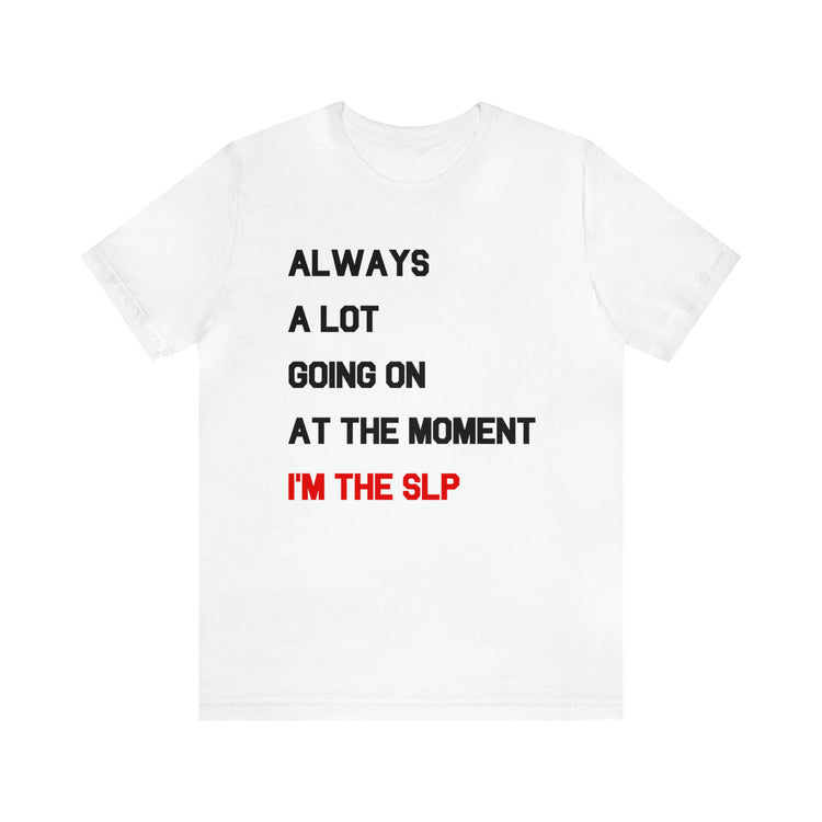 a lot going on i'm the SLP short sleeve tee