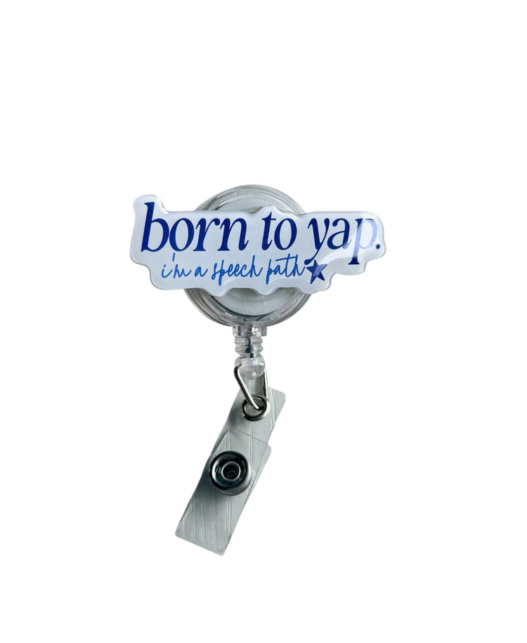born to yap i’m a speech path badge reel