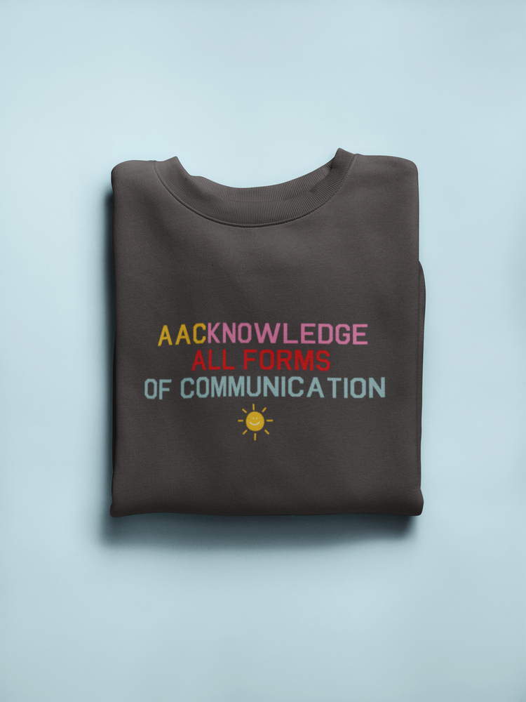 AACknowledge all forms of communication crewneck