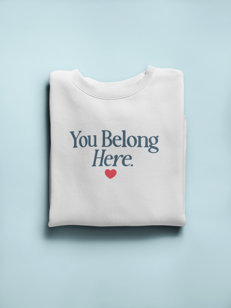 you belong here. crewneck