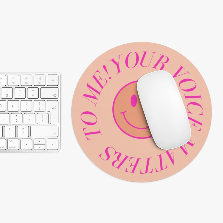 your voice matters to me smiley mousepad