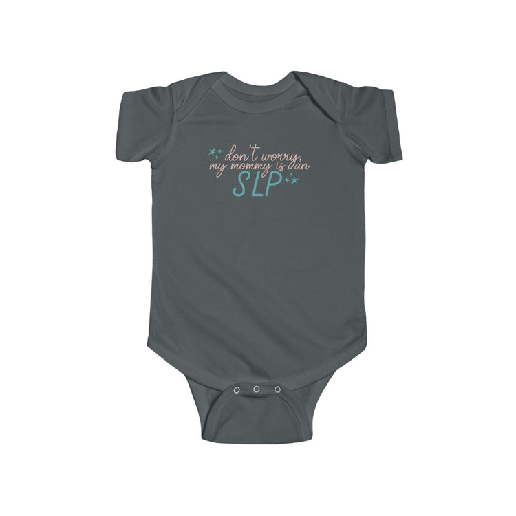SLP mom jersey fit onesie - don't worry my mommy is an SLP