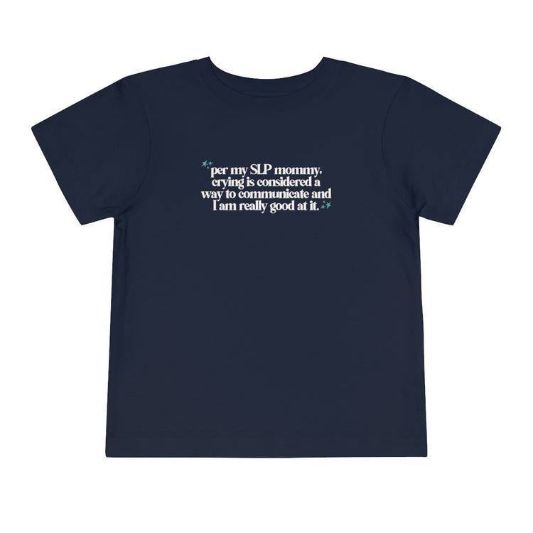 SLP mom toddler short sleeve - crying is communication