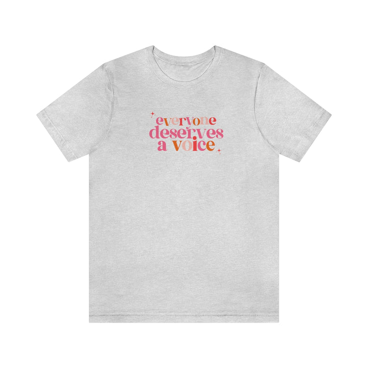 everyone deserves a voice short sleeve tee