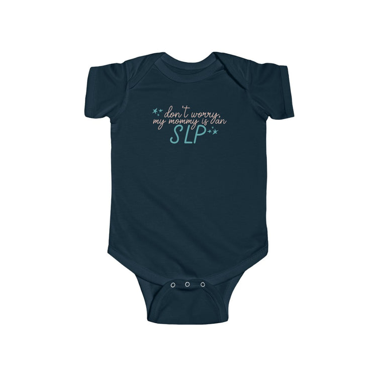 SLP mom jersey fit onesie - don't worry my mommy is an SLP