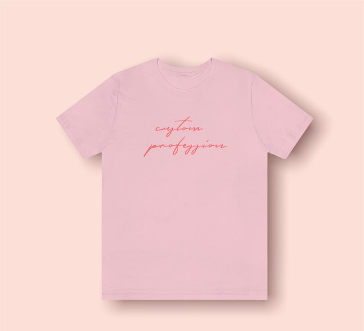 custom profession pink cursive short sleeve tee