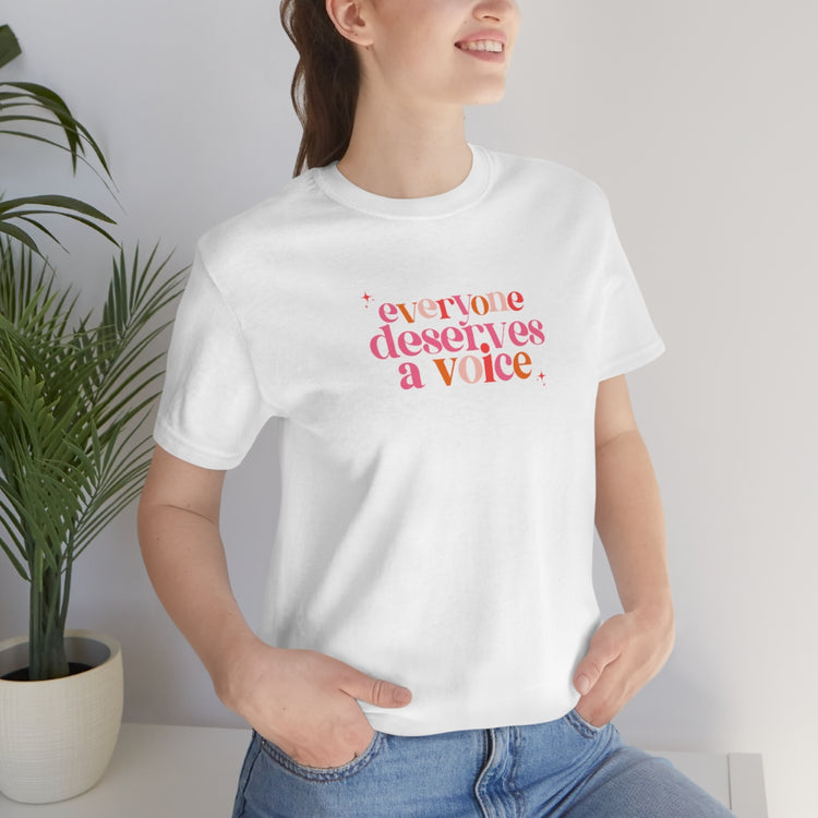 everyone deserves a voice short sleeve tee