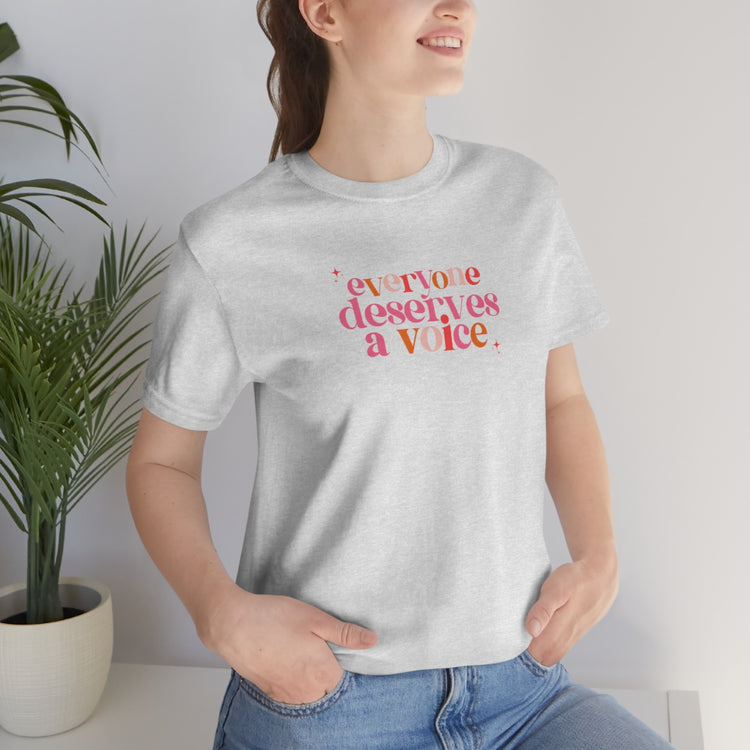 everyone deserves a voice short sleeve tee