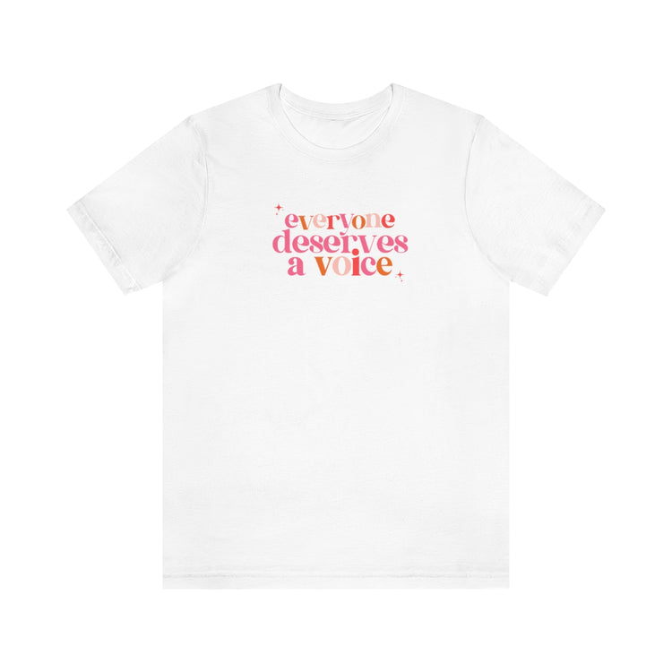everyone deserves a voice short sleeve tee