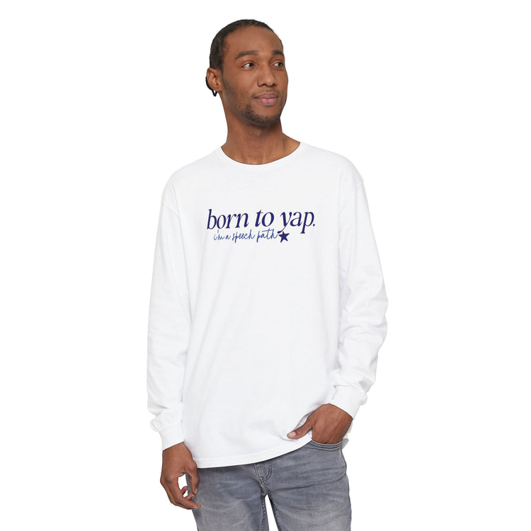 born to yap, i'm a speech path! long sleeve tee