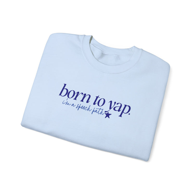 born to yap, i'm a speech path! crewneck