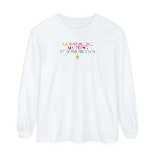 AACknowledge all forms of communication comfort colors long sleeve tee