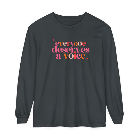 everyone deserves a voice colortful comfort colors long sleeve tee