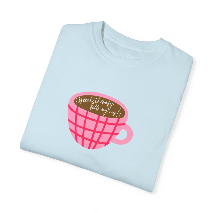 speech therapy fills my cup! comfort colors tee