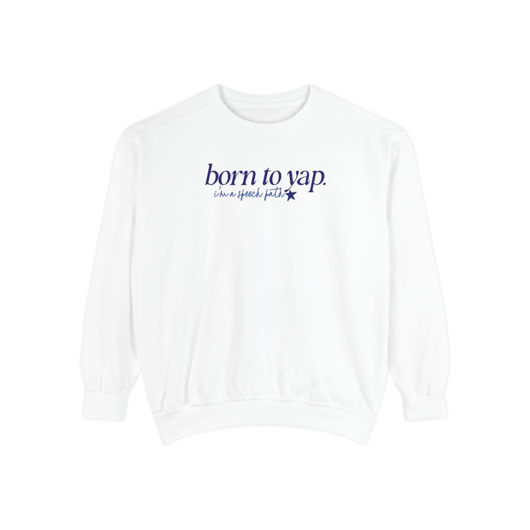 born to yap, i'm a speech path! comfort colors crewneck