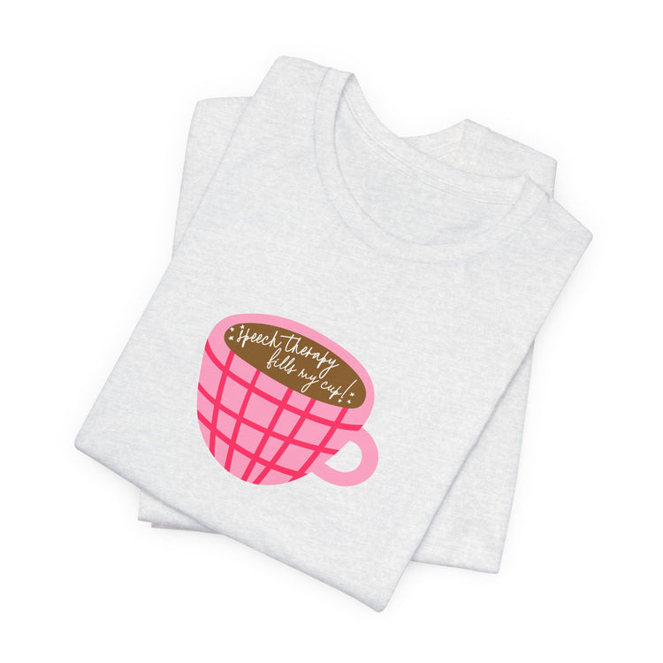 speech therapy fills my cup! tee