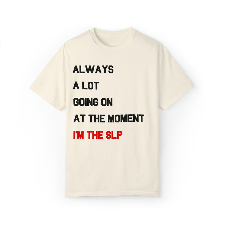 a lot going on i'm the SLP comfort colors tee