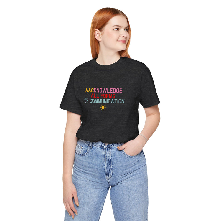 AACknowledge all forms of communication tee