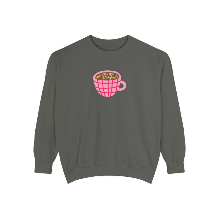 speech therapy fills my cup! comfort colors crewneck