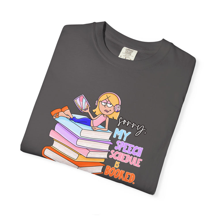 speech schedule is booked! comfort colors tee
