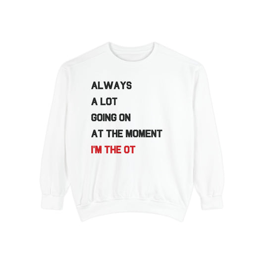 always a lot going on, I'm the OT comfort colors crewneck