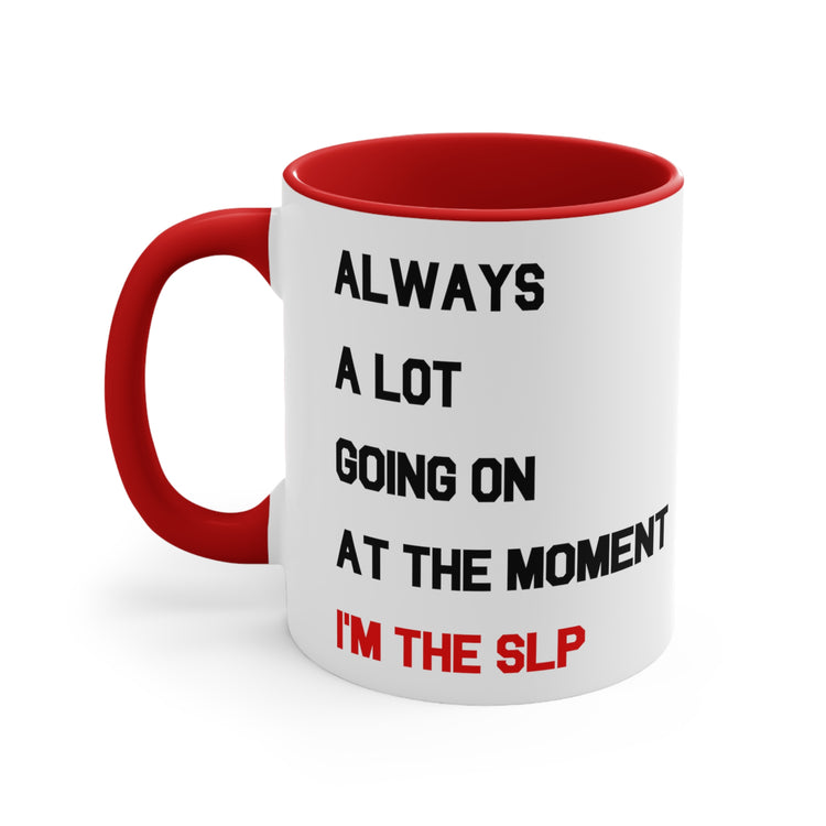 a lot going on i'm the SLP mug 11oz