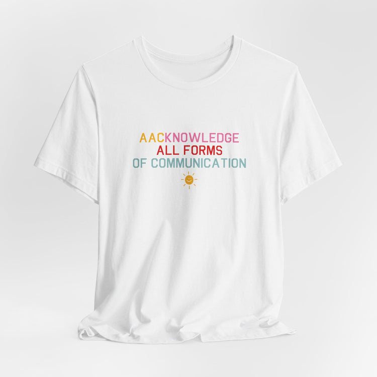 AACknowledge all forms of communication tee
