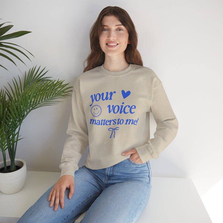 your voice matters to me! blue crewneck