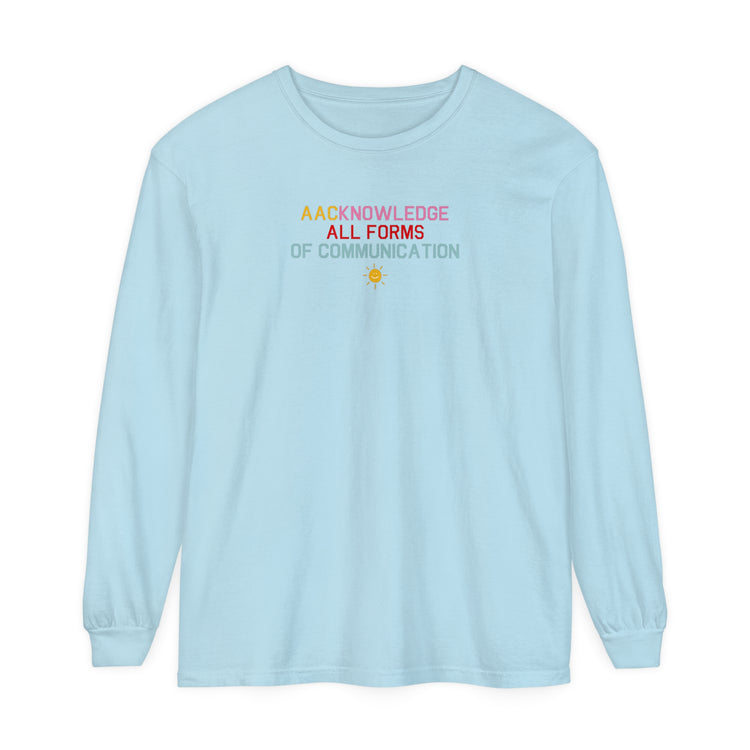 AACknowledge all forms of communication comfort colors long sleeve tee