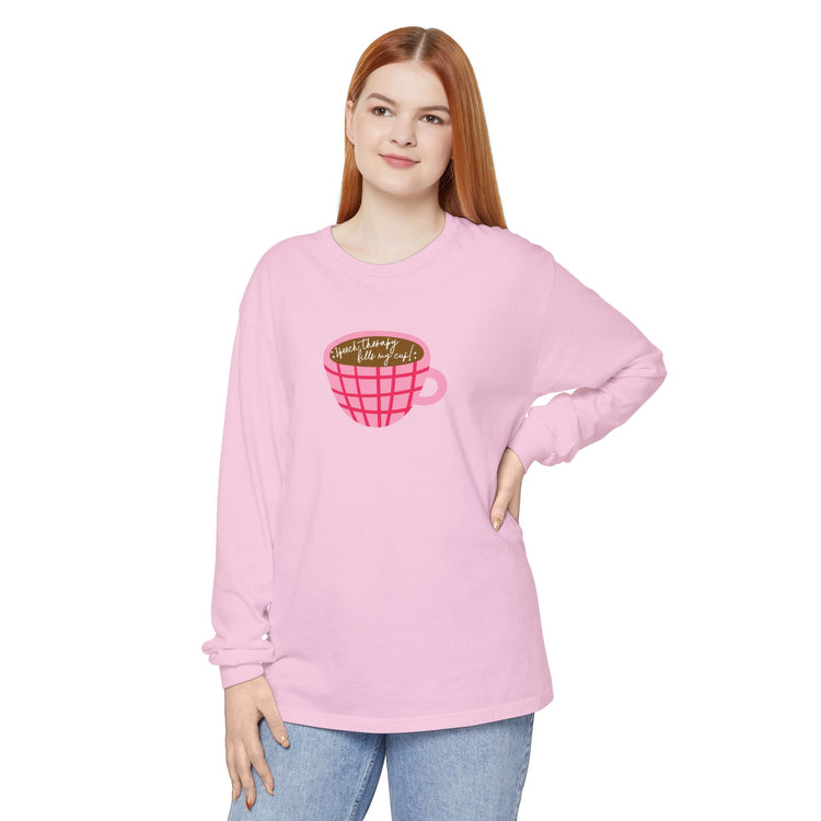 speech therapy fills my cup! long sleeve tee