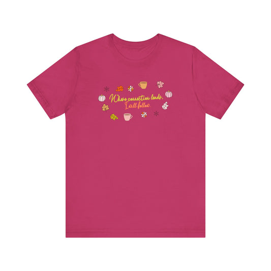 where connection leads, i will follow short sleeve tee